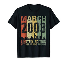 Load image into Gallery viewer, March 2003 Limited Edition Born 2003 17th Birthday Gifts T-Shirt-1136030