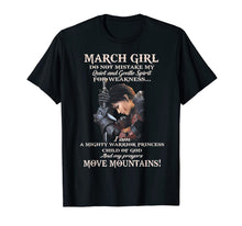 Load image into Gallery viewer, March Girl Do Not Mistake My Quiet And Gentle Spirit T-Shirt-615629
