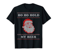 Load image into Gallery viewer, Funny shirts V-neck Tank top Hoodie sweatshirt usa uk au ca gifts for Ugly Christmas Santa, Ho Ho Hold My Beer T-Shirt 103095
