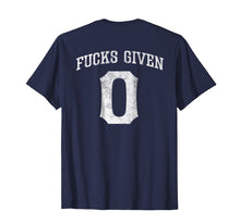 Load image into Gallery viewer, Zero Fucks Given Shirt 0 Fucks Given T Shirt