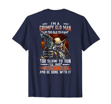 Load image into Gallery viewer, Mens I Am A Grumpy Old Man I Am Too Old To Fight TShirt