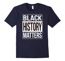 Load image into Gallery viewer, Funny shirts V-neck Tank top Hoodie sweatshirt usa uk au ca gifts for Black History Matters Shirt - Black Lives Matter T-Shirt 1742443