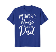 Load image into Gallery viewer, Funny shirts V-neck Tank top Hoodie sweatshirt usa uk au ca gifts for My Favorite Nurse Calls Me Dad Parent Nursing Proud Shirt 1173773