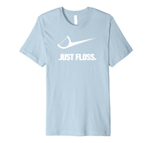 Load image into Gallery viewer, Funny shirts V-neck Tank top Hoodie sweatshirt usa uk au ca gifts for Funny Dentist Just Floss Dental Office Gift Premium T-Shirt 1144793