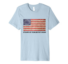 Load image into Gallery viewer, Stand Up For Betsy Ross 1776 American Flag T-Shirt Premium T-Shirt 790490