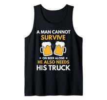 Load image into Gallery viewer, Mens A Man Cannot Survive On Beer Alone Funny Drinking & Truck Tank Top