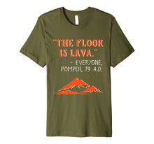 Load image into Gallery viewer, Funny shirts V-neck Tank top Hoodie sweatshirt usa uk au ca gifts for The Floor is Lava Pompeii Funny T-Shirt for History Lovers 2114068