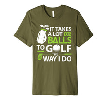 Load image into Gallery viewer, Funny shirts V-neck Tank top Hoodie sweatshirt usa uk au ca gifts for Golf Clothes It takes a lot of Balls Funny Golf Gifts Premium T-Shirt 601232