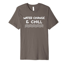 Load image into Gallery viewer, Funny shirts V-neck Tank top Hoodie sweatshirt usa uk au ca gifts for Water Change and Chill Reef Aquarium Betta Fish Tank T Shirt 3055368