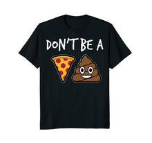 Load image into Gallery viewer, Funny shirts V-neck Tank top Hoodie sweatshirt usa uk au ca gifts for Poop Emoji Clever Don't Be A Pizza Shit Funny T-Shirt 1199095