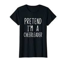 Load image into Gallery viewer, Pretend I'm A Cheerleader Costume Halloween Funny T-Shirt
