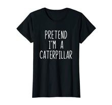 Load image into Gallery viewer, Pretend I'm A Caterpillar Costume Halloween Funny T-Shirt