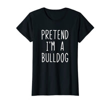 Load image into Gallery viewer, Pretend I'm A Bulldog Costume Halloween Funny T-Shirt