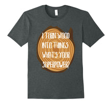 Load image into Gallery viewer, Funny shirts V-neck Tank top Hoodie sweatshirt usa uk au ca gifts for I Turn Wood Into Things Shirt, Funny Carpenter Gifts 1758273