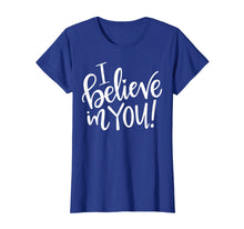 Load image into Gallery viewer, Teacher Testing Day Shirt - I Believe In You - Teacher Gift