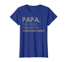 Load image into Gallery viewer, Papa the man the myth the bad influence Vintage T shirt