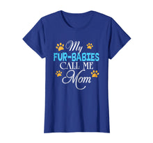 Load image into Gallery viewer, My Fur-Babies Call Me Mom Dog Cat Lover Mother's Day T-Shirt