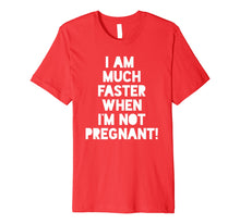 Load image into Gallery viewer, Funny shirts V-neck Tank top Hoodie sweatshirt usa uk au ca gifts for Pregnant Running Shirt - I Am Faster When I'm Not Pregnant! 1455743