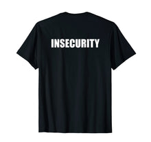 Load image into Gallery viewer, Funny shirts V-neck Tank top Hoodie sweatshirt usa uk au ca gifts for Insecurity T Shirt 764430