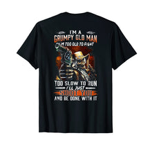 Load image into Gallery viewer, Mens I Am A Grumpy Old Man I Am Too Old To Fight TShirt