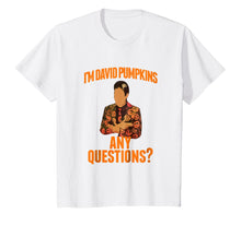 Load image into Gallery viewer, Funny shirts V-neck Tank top Hoodie sweatshirt usa uk au ca gifts for I'm David Pumpkins Any Questions ? - David Pumpkins T Shirt 798303