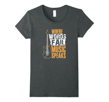Load image into Gallery viewer, Where Words Fail Music Speaks T-Shirt Music Lover Wear