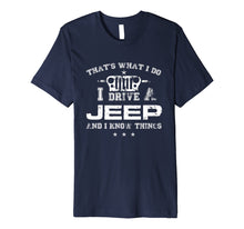 Load image into Gallery viewer, Funny shirts V-neck Tank top Hoodie sweatshirt usa uk au ca gifts for That's What I Do I Drive A-Jeep-Great Gift T Shirt For Men 4375783