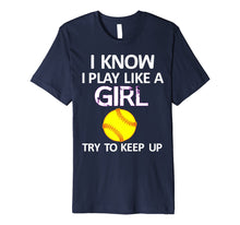 Load image into Gallery viewer, Funny shirts V-neck Tank top Hoodie sweatshirt usa uk au ca gifts for I Know I Play Like A Girl Try To Keep Up Softball Shirt 1954077