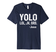 Load image into Gallery viewer, Funny shirts V-neck Tank top Hoodie sweatshirt usa uk au ca gifts for Yolo LOL JK BRB Jesus Christian Gift T-Shirt 2874536