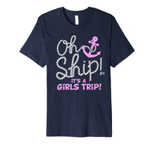 Load image into Gallery viewer, Funny shirts V-neck Tank top Hoodie sweatshirt usa uk au ca gifts for Oh Ship it's a Girls Trip - Oh Ship Shirts, Cruise T-Shirts 494374