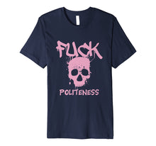 Load image into Gallery viewer, Funny shirts V-neck Tank top Hoodie sweatshirt usa uk au ca gifts for Profanity Shirts Fuck Politeness Tees Cuss Swear Skull Gifts 4256754