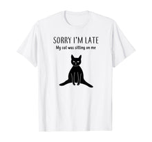 Load image into Gallery viewer, Funny shirts V-neck Tank top Hoodie sweatshirt usa uk au ca gifts for Funny Black Cat Shirt: Sorry I'm Late Cat Lover Gift T-Shirt 791821