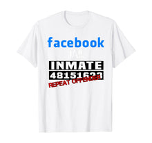 Load image into Gallery viewer, Funny shirts V-neck Tank top Hoodie sweatshirt usa uk au ca gifts for Facebook-Jail-Inmate-Repeat T-Shirt 418213
