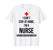 Load image into Gallery viewer, I can't stay at home I'm a nurse we fight when others can't TShirt352718