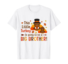 Load image into Gallery viewer, This Little Turkey Is Going To Be A Big Brother Thanksgiving T-Shirt