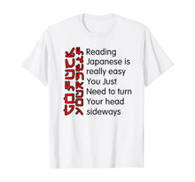 Load image into Gallery viewer, Reading Japanese is really easy shirt Student Quotes Funny T-Shirt