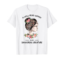 Load image into Gallery viewer, A WellRead Woman Is A Dangerous Creature Book Lover Reading T-Shirt224962