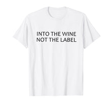 Load image into Gallery viewer, Funny shirts V-neck Tank top Hoodie sweatshirt usa uk au ca gifts for Into the wine not the label - David Rose 1007983