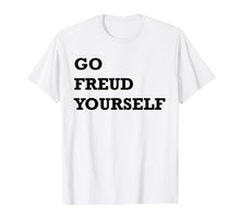 Load image into Gallery viewer, Funny shirts V-neck Tank top Hoodie sweatshirt usa uk au ca gifts for Go Freud Yourself Shirt, Funny Psychology Gifts 577000