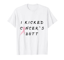 Load image into Gallery viewer, Funny shirts V-neck Tank top Hoodie sweatshirt usa uk au ca gifts for I kicked cancer`s butt cancer survivor pink gift T-Shirt 3090697