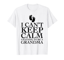 Load image into Gallery viewer, Funny shirts V-neck Tank top Hoodie sweatshirt usa uk au ca gifts for I can't keep calm i'm going to be a grandma T-shirt Funny 871955