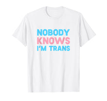 Load image into Gallery viewer, Funny shirts V-neck Tank top Hoodie sweatshirt usa uk au ca gifts for Nobody Knows I'm Trans LGBT Pride Transgender Rights Shirt 1378804