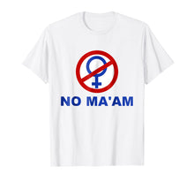 Load image into Gallery viewer, Funny shirts V-neck Tank top Hoodie sweatshirt usa uk au ca gifts for NO MA'AM Funny Humor Parody T-Shirt Bundy Fans 1069245