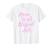 Load image into Gallery viewer, Funny shirts V-neck Tank top Hoodie sweatshirt usa uk au ca gifts for Mom Wife Blessed Life Shirt Blessed Mama Tee T-Shirt 914588