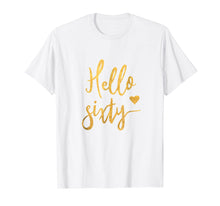 Load image into Gallery viewer, Hello Sixty Shirt 60th Birthday Gift Women