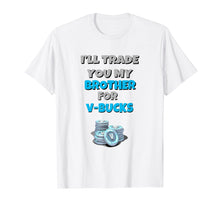 Load image into Gallery viewer, Funny shirts V-neck Tank top Hoodie sweatshirt usa uk au ca gifts for I'll Trade You My Brother For V Bucks Funny Gamer Kid Shirt 2721944