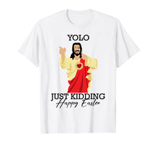 Load image into Gallery viewer, Yolo Just Kidding Happy Easter Funny Jesus Shirt