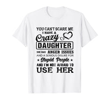 Load image into Gallery viewer, Funny shirts V-neck Tank top Hoodie sweatshirt usa uk au ca gifts for you can't scare me I have a crazy daughter gift for mom Tee 707691