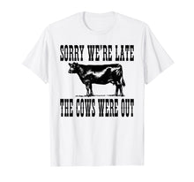 Load image into Gallery viewer, Funny shirts V-neck Tank top Hoodie sweatshirt usa uk au ca gifts for Sorry We're Late The Cows Were Out Funny Farming Cows Tshirt 1406629
