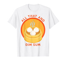Load image into Gallery viewer, Funny shirts V-neck Tank top Hoodie sweatshirt usa uk au ca gifts for All That and Dim Sum Tshirt Funny Food Pun Shirt 3283113